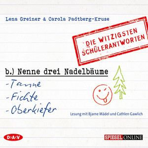 »Nenne drei Nadelbäume: Tanne, Fichte, Oberkiefer«. Die witzigsten Schülerantworten Audiobook