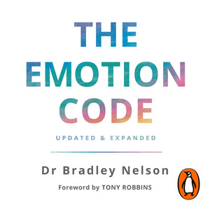 The Emotion Code: How to Release Your Trapped Emotions for Abundant Health, Love and Happiness