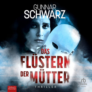 Das Flüstern der Mütter: Thriller