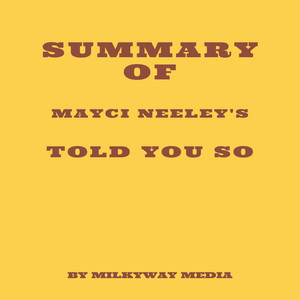 Summary of Mayci Neeley's Told You So