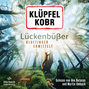 Lückenbüßer (Ein Kluftinger-Krimi 13): Kluftinger ermittelt | Klufti isch bäck!