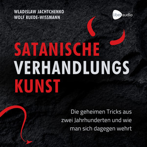 Satanische Verhandlungskunst: Die geheimen Tricks aus zwei Jahrhunderten und wie man sich dagegen wehrt Audiobook