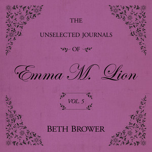 The Unselected Journals of Emma M. Lion Vol. 5