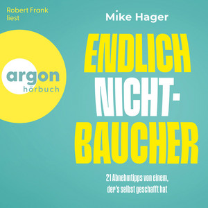 Endlich Nichtbaucher! - 21 Abnehm-Tipps von einem, der's selbt geschafft hat (Ungekürzte Lesung)