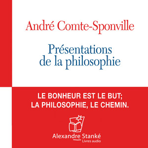 Présentation de la philosophie: Le bonheur est le but; la philosophie, le chemin