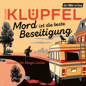 Mord ist die beste Beseitigung: Kriminalroman - Der zweite grandiose Band der SPIEGEL-Bestsellerreihe von Volker Klüpfel, bekannt von den Kluftinger-Krimis