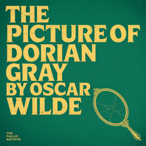The Picture of Dorian Gray by Oscar Wilde: Beauty Is the Most Dangerous Thing He Has