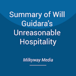 Summary of Will Guidara's Unreasonable Hospitality Audiobook