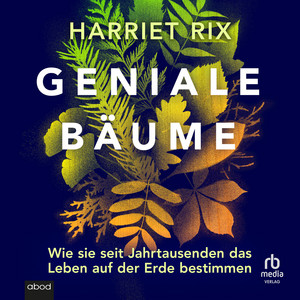 Geniale Bäume: Wie sie seit Jahrtausenden das Leben auf der Erde steuern