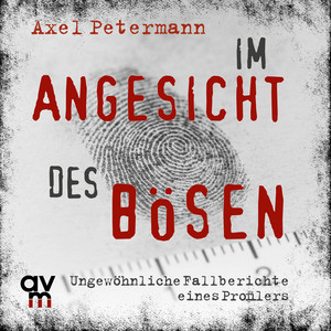 Im Angesicht des Bösen: Ungewöhnliche Fallberichte eines Profilers Audiobook