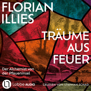 Träume aus Feuer - Der Alchemist von der Pfaueninsel (Ungekürzt)