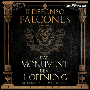 Das Monument der Hoffnung: Historischer Roman - Das neue sagenhaft recherchierte Historienepos des internationalen Bestsellerautors