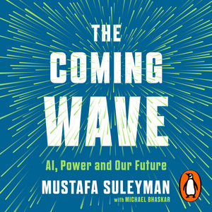 The Coming Wave: AI, Power and Our Future