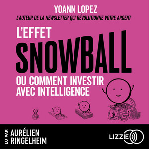 L'effet Snowball ou Comment investir avec intelligence Audiobook