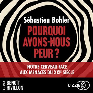 Pourquoi avons-nous peur ?