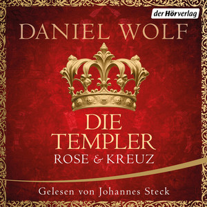 Die Templer. Rose und Kreuz: Historischer Roman