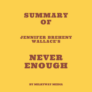 Summary of Jennifer Breheny Wallace's Never Enough