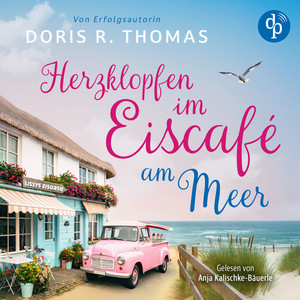 Herzklopfen im Eiscafé am Meer | Ein turbluent-romantisches Küstenroman Hörbuch der BookTok-Sensation (Ungekürzt)