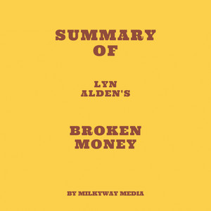 Summary of Lyn Alden's Broken Money