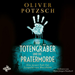 Der Totengräber und die Pratermorde (Die Totengräber-Serie 4): Ein neuer Fall für Leopold von Herzfeldt