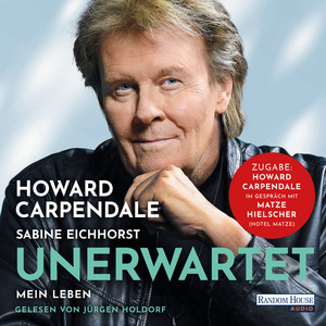 Unerwartet: Mein Leben - Die Autobiografie - Inklusive Booklet mit bisher unveröffentlichten Fotos aus dem Archiv des Entertainers - Exklusiv auf diesem Hörbuch: Howard Carpendale im Gespräch mit Matze Hielscher (Hotel Matze)