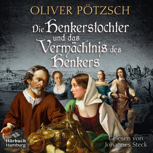 Die Henkerstochter und das Vermächtnis des Henkers (Die Henkerstochter-Saga 10): Der Jubiläumsband der internationalen Bestsellerserie: Die Kuisls ermitteln in Passau