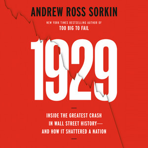 1929: Inside the Greatest Crash in Wall Street History--and How It Shattered a Nation