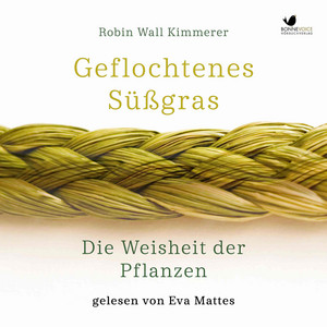 Geflochtenes Süßgras. Die Weisheit der Pflanzen: inklusive 