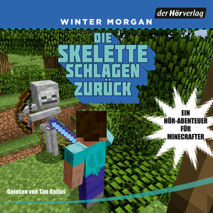 Die Skelette schlagen zurück: Ein Hör-Abenteuer für Minecrafter