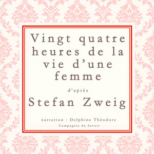 Vingt–quatre heures de la vie d'une femme: intégrale