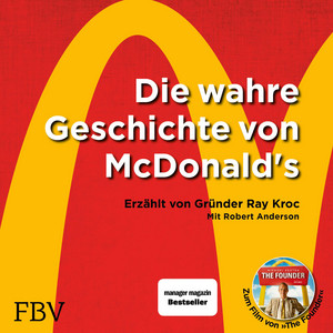 Die wahre Geschichte von McDonald's: Erzählt von Gründer Ray Kroc