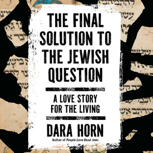 The Final Solution to The Jewish Question: A Love Story for the Living Audiobook