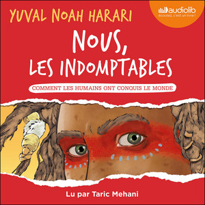 Nous, les indomptables: Comment les humains ont conquis le monde Audiobook