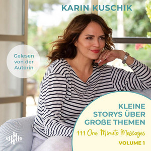Kleine Storys über große Themen Volume 1: 111 One Minute Messages | Der SPIEGEL-Bestseller der Autorin von »50 Sätze, die das Leben leichter machen«