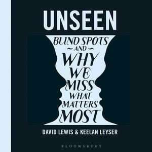Unseen: Blind spots and why we miss what matters most