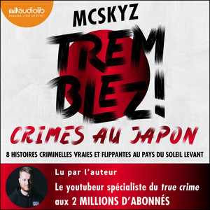 Tremblez ! Crimes au Japon: 8 histoires criminelles vraies et flippantes au pays du soleil levant