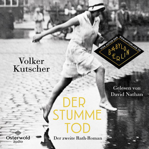 Der stumme Tod (Die Gereon-Rath-Romane 2): Der zweite Rath-Roman | Vom Autor der Romanvorlage zur Kultserie Babylon Berlin