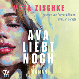 Ava liebt noch: Roman