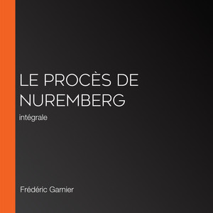 Le Procès de Nuremberg: intégrale