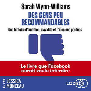 Des gens peu recommandables (Careless People) - Une ex-cadre de Meta dévoile son histoire: Une histoire d'ambition, d'avidité, et d'illusions perdues - Le livre que Facebook aurait voulu interdire Audiobook