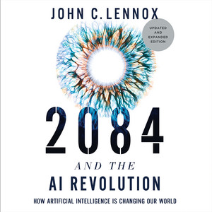2084 and the AI Revolution, Updated and Expanded Edition: How Artificial Intelligence Informs Our Future