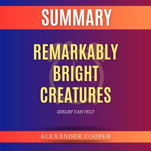 Summary of Remarkably Bright Creatures by Shelby Van Pelt