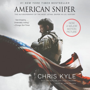 American Sniper: The Autobiography of the Most Lethal Sniper in U.S. Military History - The Autobiography of the Most Lethal Sniper in US Military History—A Navy SEAL's Memoir of War and Family
