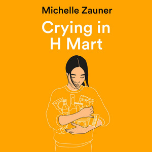 Crying in H Mart: The No. 1 New York Times bestselling memoir from indie rockstar Japanese Breakfast