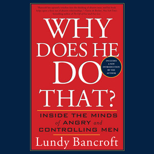 Why Does He Do That?: Inside the Minds of Angry and Controlling Men
