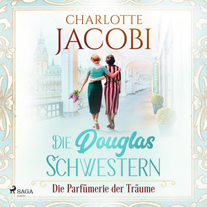 Die Douglas–Schwestern – Die Parfümerie der Träume (Die Parfümerie 3)