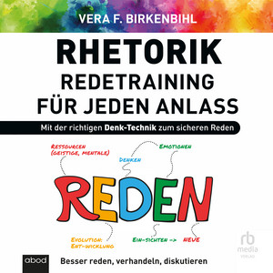 Rhetorik - Redetraining für jeden Anlass: Besser reden, verhandeln, diskutieren