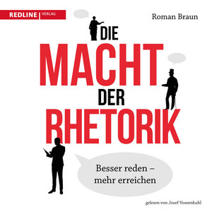 Die Macht der Rhetorik: Besser reden – mehr erreichen