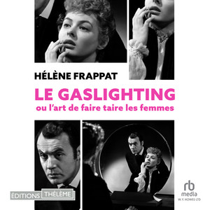 Le Gaslighting ou l'art de faire taire les femmes