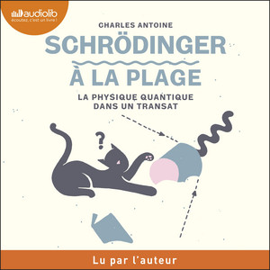 Schrödinger à la plage: La physique quantique dans un transat Audiobook